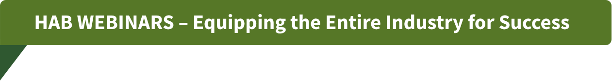 HAB WEBINARS – Equipping the Entire Industry for Success
